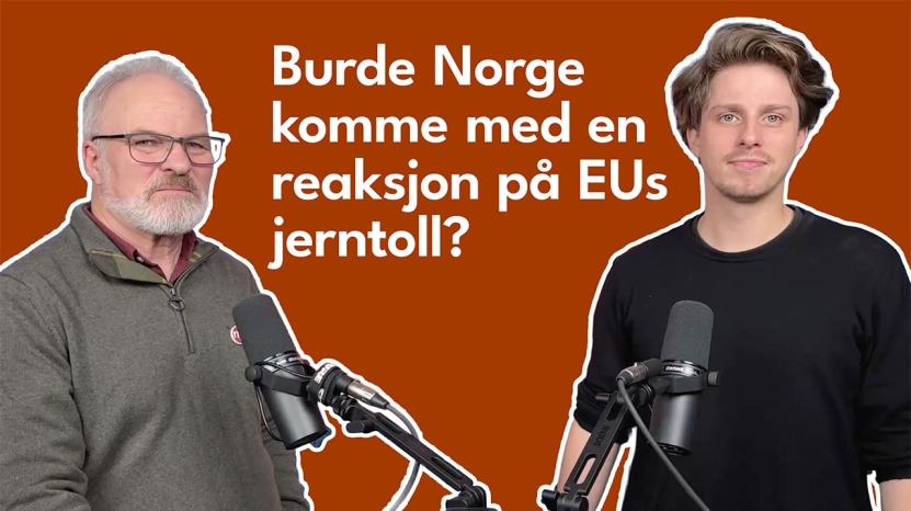 Nei til EU podkast: Burde Norge komme med en reaksjon på EUs jerntoll?
